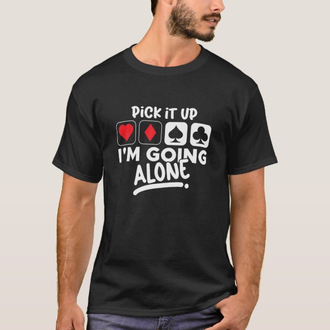 Camiseta Pick It Up I'm Going Alone Euchre Card Game Eucre (Anverso)