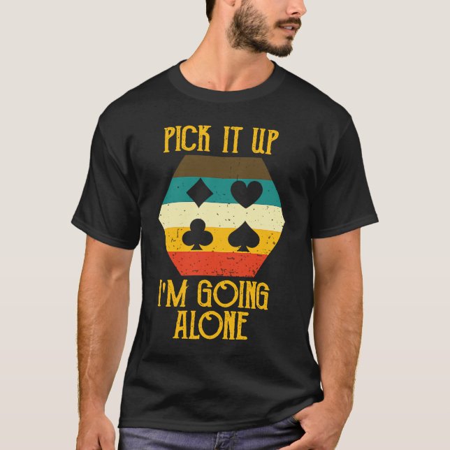 Camiseta Pick It Up I'm Going Alone Euchre Gamers  Cool (Anverso)