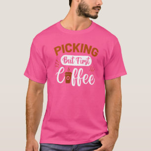 Camiseta Picking Pero Primer Café Cafeína Café Addicto