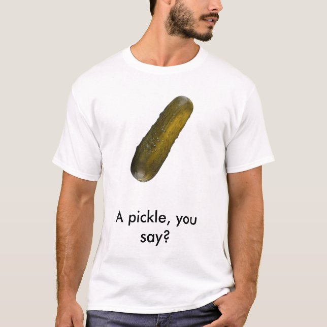 Camiseta ¿pickle_001, salmuera de A, usted dice? (Anverso)