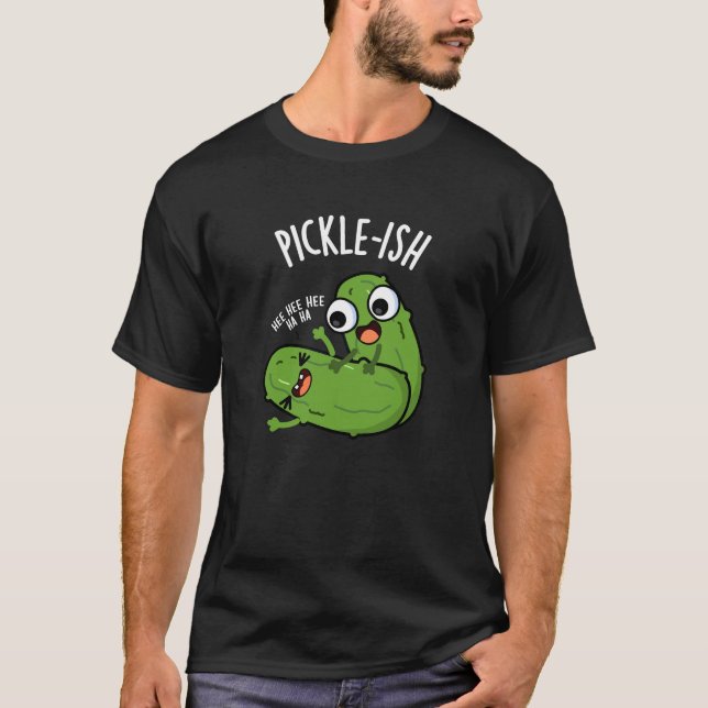 Camiseta Pickle-ish Ticklish Funny Pickle Puns Dark BG (Anverso)
