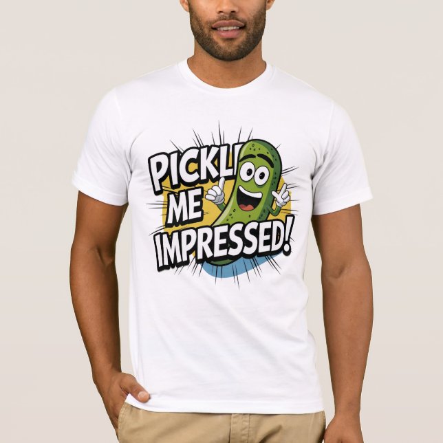 Camiseta ¡Pickle me impresionó! (Anverso)