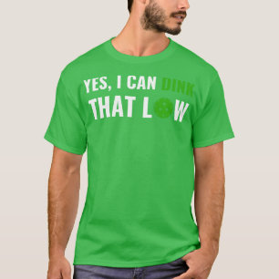 Camiseta Picklebal I can Dink That Low Quote Funny Pun
