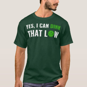 Camiseta Picklebal I can Dink That Low Quote Funny Pun