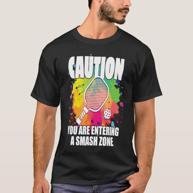 Camiseta Pickleball Caution You Are Entering a Smash Zone   (Anverso)