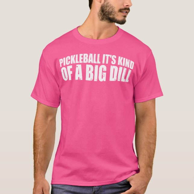 Camiseta Pickleball Es Como Un Gran Dill (Anverso)