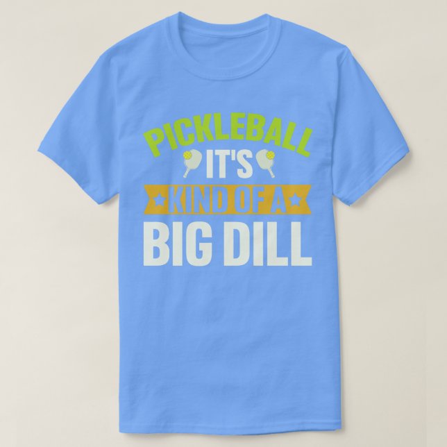 Camiseta Pickleball Es Una Especie De Gran Dill (Diseño del anverso)