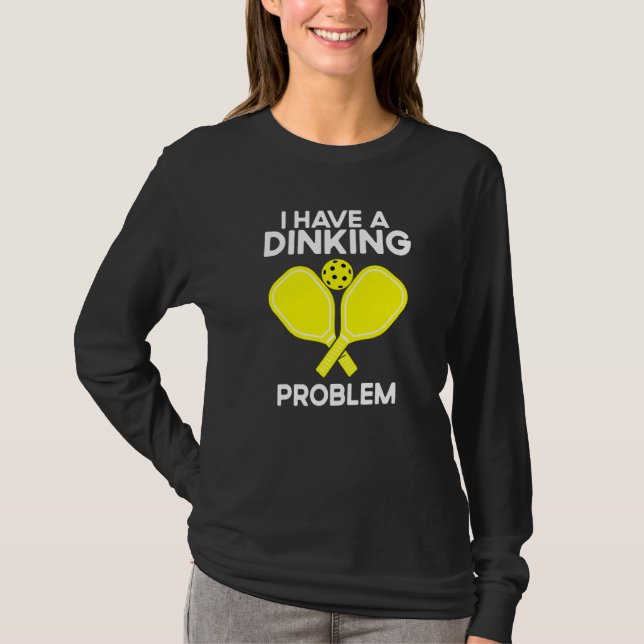 Camiseta Pickleball I Have A Dinking Problem (Anverso)