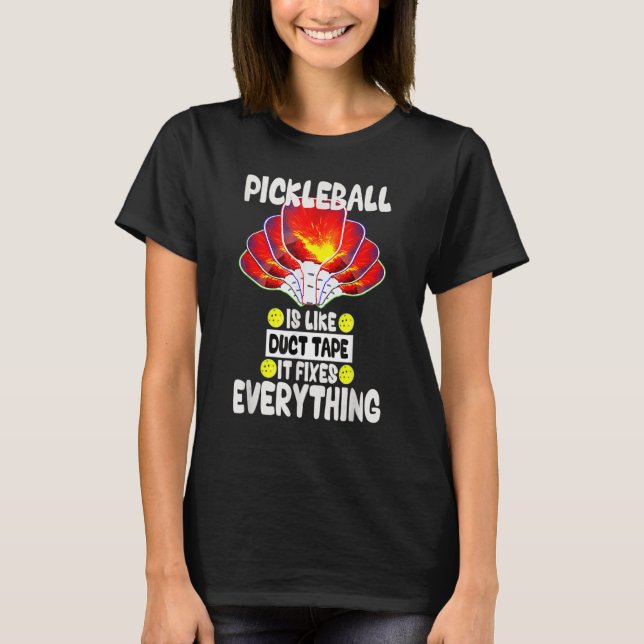 Camiseta Pickleball is like duct tape it fixes everything (Anverso)