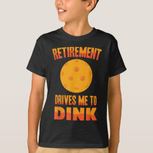 Camiseta Pickleball - La jubilación me impulsa a dink - Bad