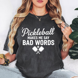 Camiseta Pickleball Makes Me Say Bad Words Funny Design