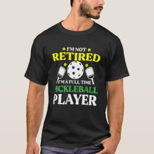Camiseta Pickleball No estoy jubilado Soy un ladrón a tiemp