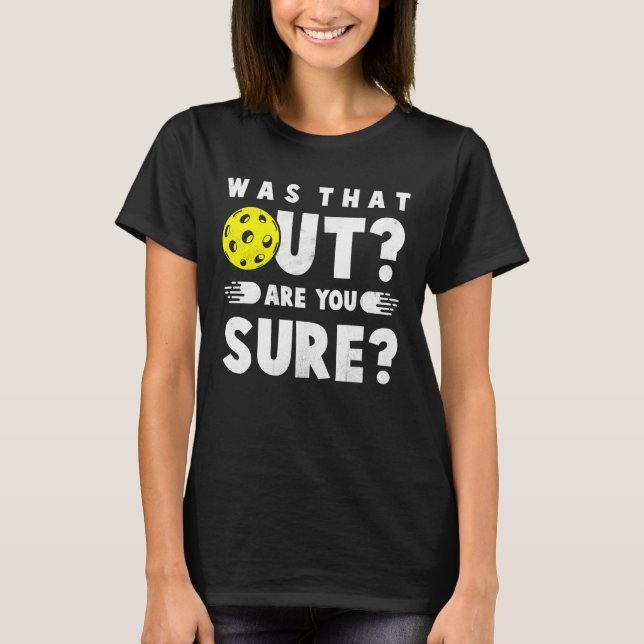 Camiseta Pickleball Phrase Saying Was that Out (Anverso)