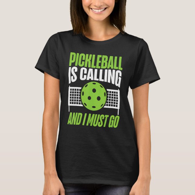 Camiseta Pickleball Pickleball Is Calling And I Must Go (Anverso)