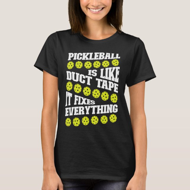 Camiseta Pickleball Pickleball Is Like Duct Tape It Fixes E (Anverso)