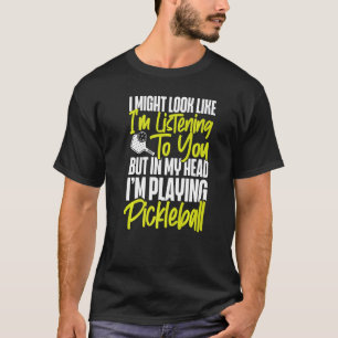 Camiseta Pickleball, podría parecer que te escucho