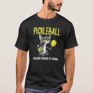 Camiseta Pickleball Porque el Asesinato es Incorrecto Padel