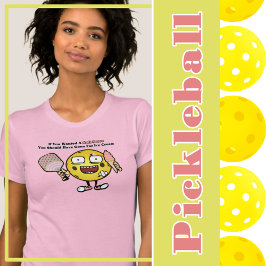 Camiseta Pickleball Si Quieres Un Servicio Suave Ve Por El