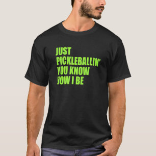 Camiseta Pickleball Solo Pickleballin Tú Sabes Cómo Soy Pic