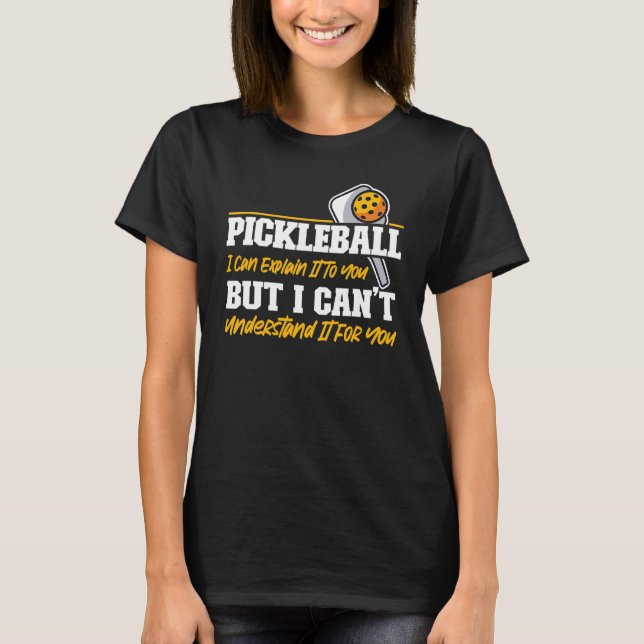 Camiseta Pickleball Te Lo Puedo Explicar Pero (Anverso)