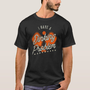 Camiseta Pickleball Tengo Un Problema De Hundimiento Retro