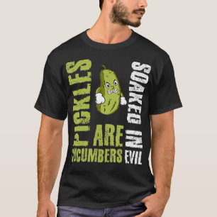 Camiseta Pickles Are Cucumbers Soaked In Evil 