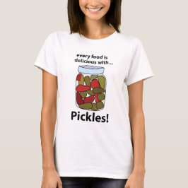 Camiseta Pickles Cada Comida Es Deliciosa Con Pickles