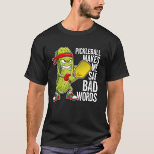 Camiseta Pickles Funny Pickleball Me Hace Decir Palabras Ma