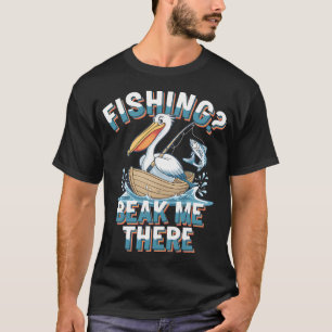 Camiseta Pico de pesca allí - Los pelícanos miran - Tengo p