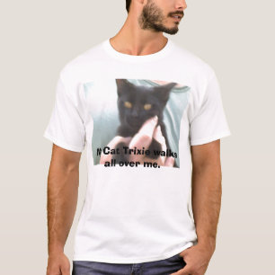 Camiseta PICT0029, mi gato Trixie camina por todo mí