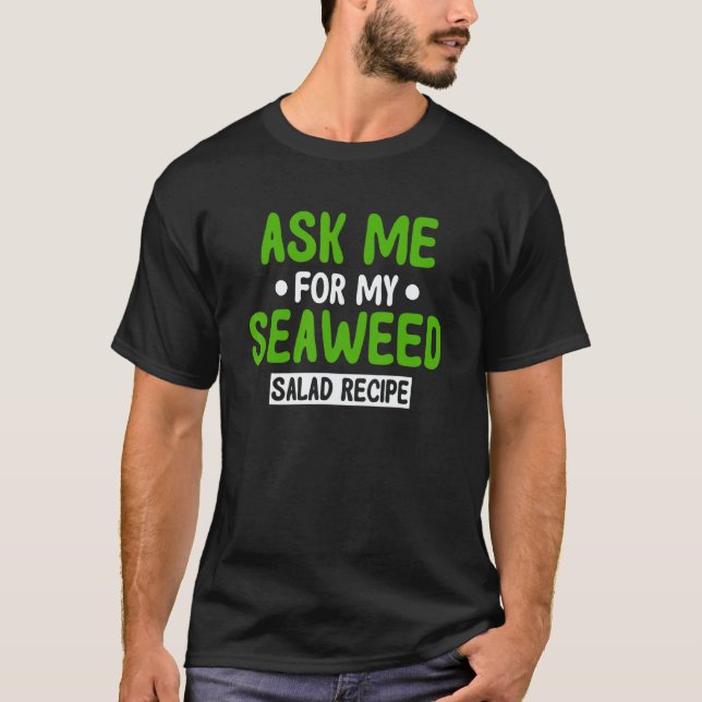 Camiseta Pídeme mi receta de ensalada de algas vegetarianas (Anverso)