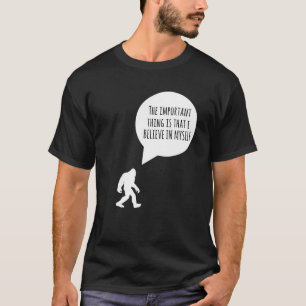 Camiseta Pie Grande Lo Importante Es Que Creo En Mí Mismo