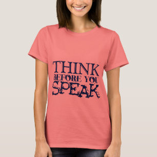 Camiseta ¡Piensa antes de hablar!