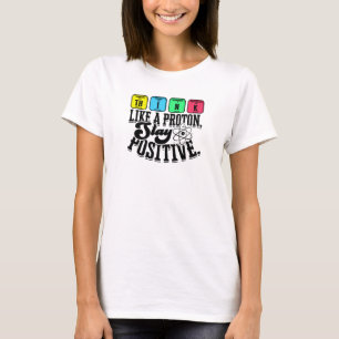 Camiseta Piensa como un protón Mantén la positividad - apre