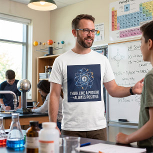 Camiseta Piensa como un protón Siempre positivo Ciencia