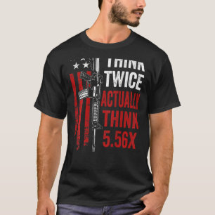 Camiseta Piensa Dos Veces En Realidad 5 56 Ar15 Chiste De P