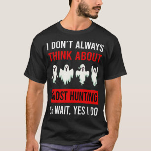 Camiseta Piensa en la caza de fantasmas paranormal