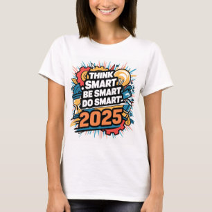 Camiseta Piensa Inteligente, Sé Inteligente, Haz Inteligent