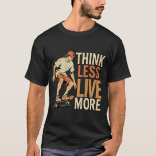 Camiseta Piensa menos en vivo más - Retro Skater Inspirador