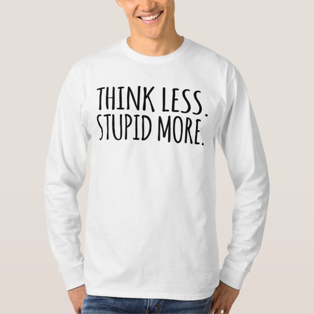 Camiseta Piensa menos Estúpido más (Anverso)