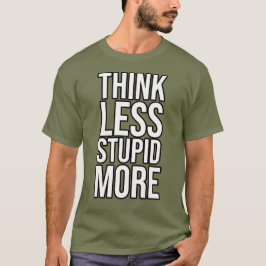 Camiseta Piensa menos Estúpido más