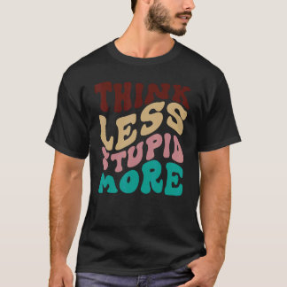 Camiseta Piensa menos Estúpido más 5