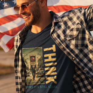 Camiseta Piensa Mientras Todavía Es Legal Anti Globalista