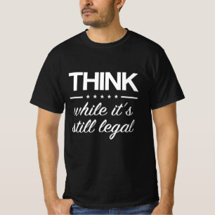 Camiseta Piensa mientras todavía es legal Frase divertida d