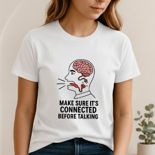 Camiseta Piensa Primero & Habla Menos; Cerebro Con
