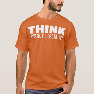 Camiseta Piensa que no es ilegal