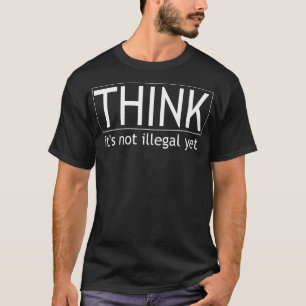 Camiseta Piensa Que No Es Ilegal Pero Políticamente Correct