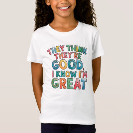 Camiseta Piensan que son buenos, yo sé que soy genial
