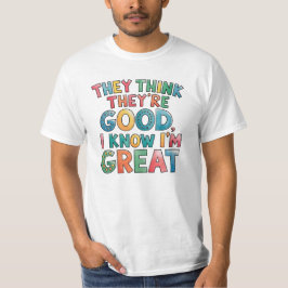Camiseta Piensan que son buenos, yo sé que soy genial