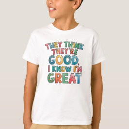 Camiseta Piensan que son buenos, yo sé que soy genial